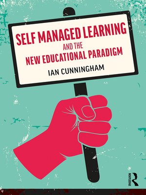 cover image of Self Managed Learning and the New Educational Paradigm